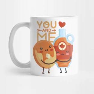 Pancake And Maple Syrup you and me For Valentine's Day Mug